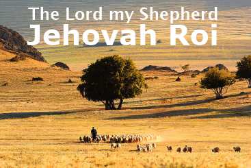 Jehovah Roi The Lord my Shepherd Psalm 23